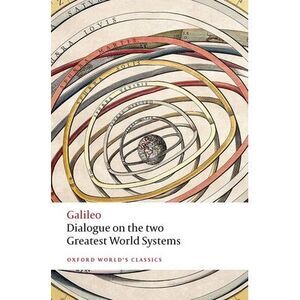 Dialogue on the Two Greatest World Systems -- Galileo